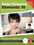 Adobe Photoshop elements 10 : maximum performance: unleash the hidden performance of elements