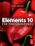 Adobe Photoshop elements 10 for photographers: the creative use of Photoshop elements on Mac and pc