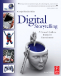 Digital storytelling: a creator's guide to interactive entertainment