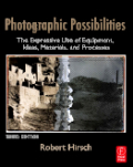 Photographic possibilities: the expressive use of equipment, ideas, materials, and processes