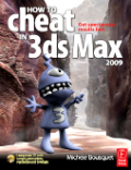 How to cheat in 3ds Max 2009: get spectacular results fast