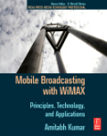 Mobile brodcasting with wimax: priciples, technology and applications