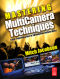 Mastering multicamera techniques: from preproduction to editing to deliverable masters