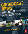 Broadcast news writing, reporting, and producing