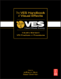 The VES handbook of visual effects: industry standard VFX practices and procedures