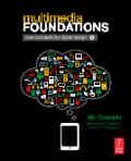 Multimedia foundations: core concepts for digital design