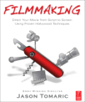 Filmmaking: direct your movie from script to screen using proven Hollywood techniques