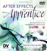 After Effects Apprentice: real world skills for the aspiring motion graphics artist