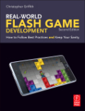 Real-world flash game development: how to follow best practices and keep your sanity
