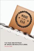 Made in the USA - The Rise and Retreat of American Manufacturing
