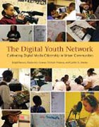 The Digital Youth Network - Cultivating New Media Citizenship in Urban Communities
