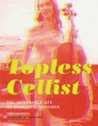 Topless Cellist - The Improbable Life of Charlotte Moorman