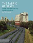 The Fabric of Space - Water, Modernity, and the Urban Imagination