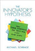 The Innovator`s Hypothesis - How Cheap Experiments Are Worth More than Good Ideas