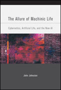 The allure of machinic life: cybernetics, artificial life, and the new AI