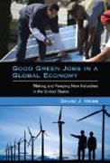 Good Green Jobs in a Global Economy - Making and Keeping New Industries in the United States