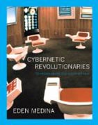 Cybernetic Revolutionaries - Technology and Politics in Allende`s Chile