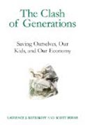 The Clash of Generations - Saving Ourselves, Our Kids, and Our Economy