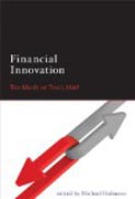 Financial Innovation - Too Much or Too Little?