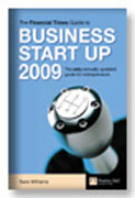 The Financial Times guide to business start up 2009: the only annually updated guide for entrepeneurs