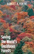 Saving the World´s Deciduous Forests - Ecological Perspectives from East Asia, North America, and Europe