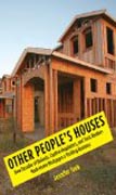 Other People´s Houses - How Decades of Bailouts, Captive Regulators, and Toxic Bankers Made Home Mortgages a Thrilling b
