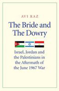 The bride and the dowry: Israel, Jordan and the Palestinians in the aftermath of the june 1967 war