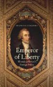 Emperor of Liberty - Thomas Jefferson´s Foreign Polity