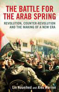 The battle for the arab spring: revolution, counter-revolution and the making of a new era