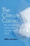 the Climate Casino  - Risk, Uncertainty, and Economics for a Warming World