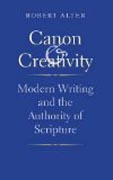 Canon and Creativity - Modern Writing and the Authority of Scripture