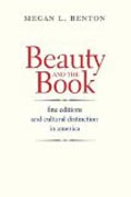 Beauty and the Book - Fine Editions and Cultural Distinction in America
