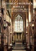 George Frederick Bodley & The Later Gothic Revival in Britain and America