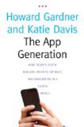 The App Generation - How Today´s Youth Navigate Identity, Intimacy, and Imagination in a Digital World
