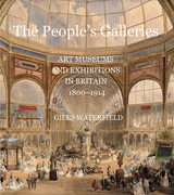 The People's Galleries: Art Museums and Exhibitions in Britain, 1800–1914