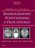 Merrill's atlas of radiographic positioning and procedures v. 1