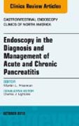 Endoscopy in the Diagnosis and Management of Acute and Chronic Pancreatitis, An Issue of Gastrointestinal Endoscopy Clin