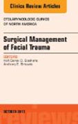 Surgical Management of Facial Trauma, An Issue of Otolaryngologic Clinics