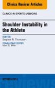 Shoulder Instability in the Athlete, An Issue of Clinics in Sports Medicine