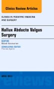 Hallux Abducto Valgus Surgery, An Issue of Clinics in Podiatric Medicine and Surgery