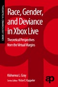 Race, Gender, and Deviance in Xbox Live: Theoretical Criminology from the Virtual Margins