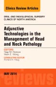 Adjunctive Technologies in the Management of Head and Neck Pathology, An Issue of Oral and Maxillofacial Clinics of Nort
