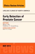 Early Stage Prostate Cancer: Screening and Detection, An Issue of Urologic Clinics