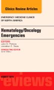 Hematology/Oncology Emergencies,  An Issue of Emergency Medicine Clinics of North America