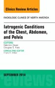Iatrogenic Conditions of the Chest, Abdomen, and Pelvis, An Issue of Radiologic Clinics of North America