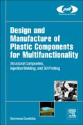 Design and Manufacture of Plastic Components for Multifunctionality: Structural Composites, Injection Molding, and 3D Printing
