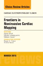 Frontiers in Non-invasive Cardiac Mapping, An Issue of Cardiac Electrophysiology Clinics