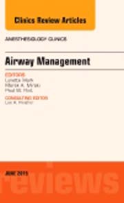 Airway Management, An Issue of Anesthesiology Clinics 33-2
