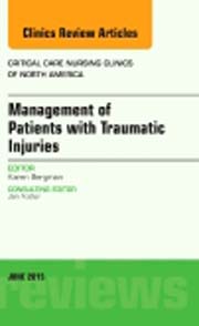 Management of Patients with Traumatic Injuries, An Issue of Critical Nursing Clinics 27-2