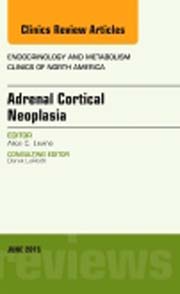 Adrenal Cortical Neoplasia, An Issue of Endocrinology and Metabolism Clinics of North America 44-2